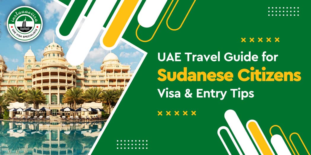 UAE Travel Guide for Sudanese Citizens: Visa &amp; Entry Tips
